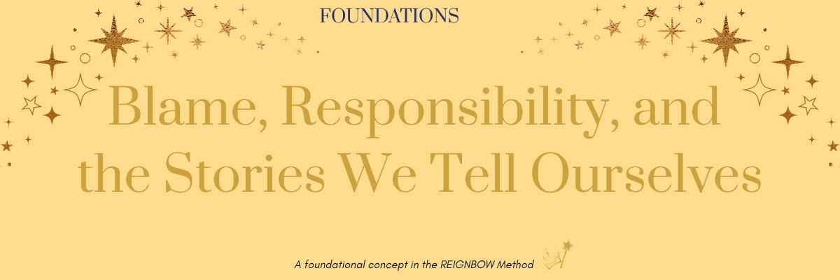Blame, Responsibility, and the Stories We Tell Ourselves