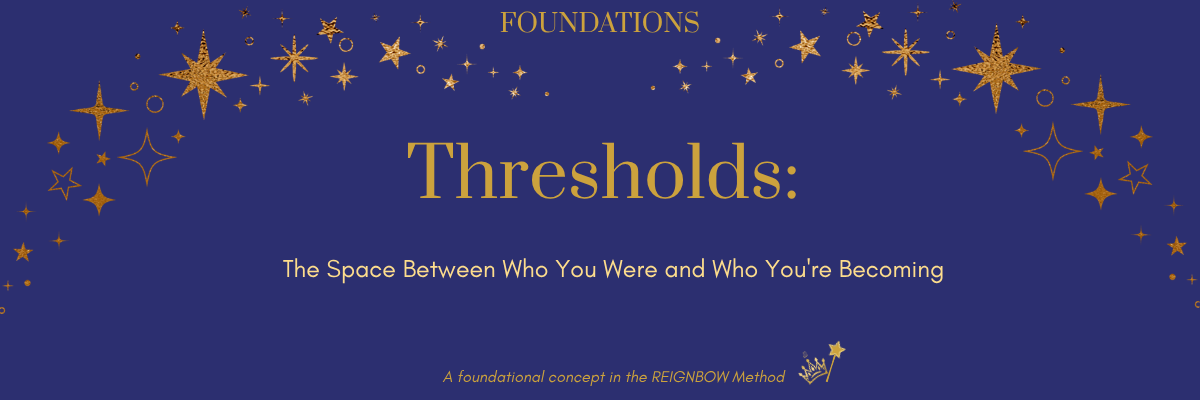 Thresholds: The Space Between Who You Were and Who You’re Becoming