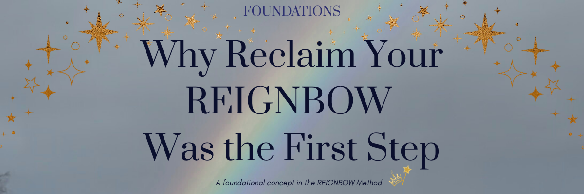 Why Reclaim Your REIGNBOW Was the First Step